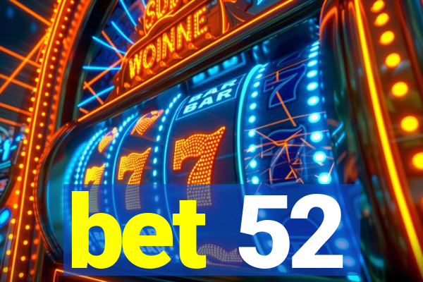 bet 52